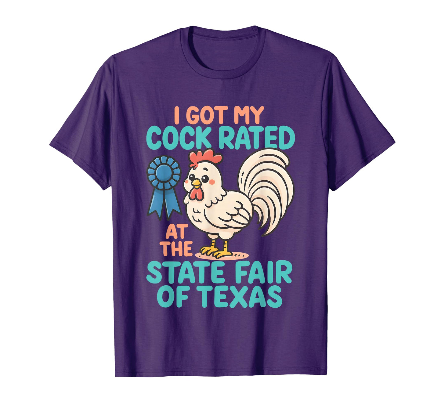 I Got My Cock Rated at The State Fair of Texas Funny Chicken T-Shirt