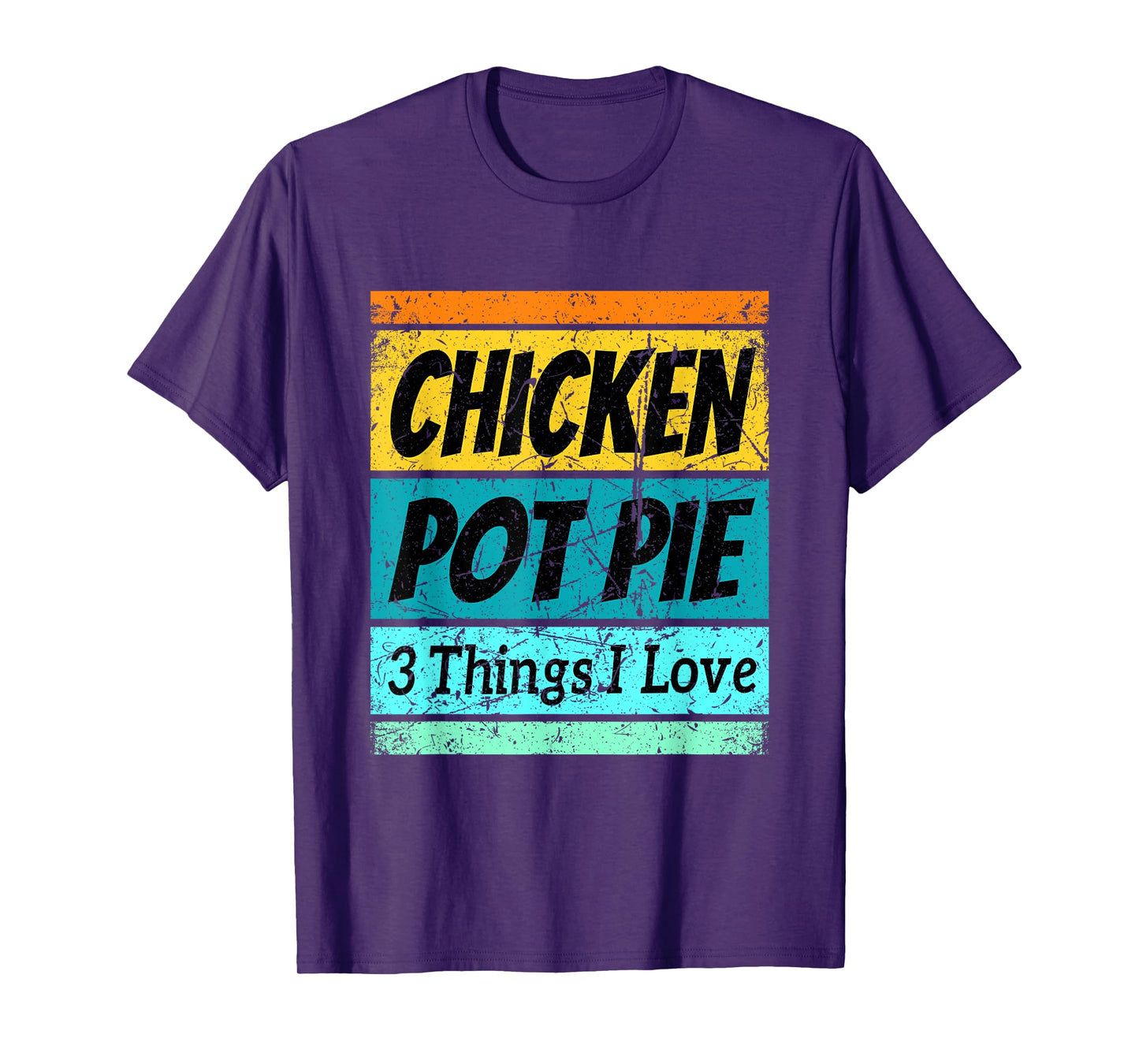 Retro Chicken Pot Pie Shirt Three Things I Love Favorite T-Shirt