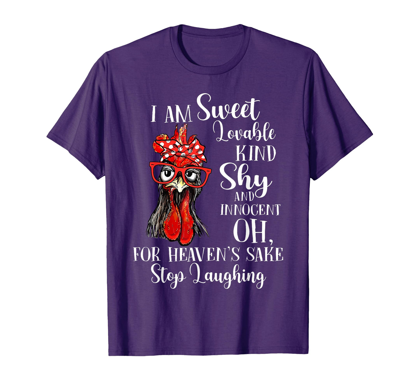 I Am Sweet Lovable Kind Shy Innocent For Heaven's Sake Stop T-Shirt