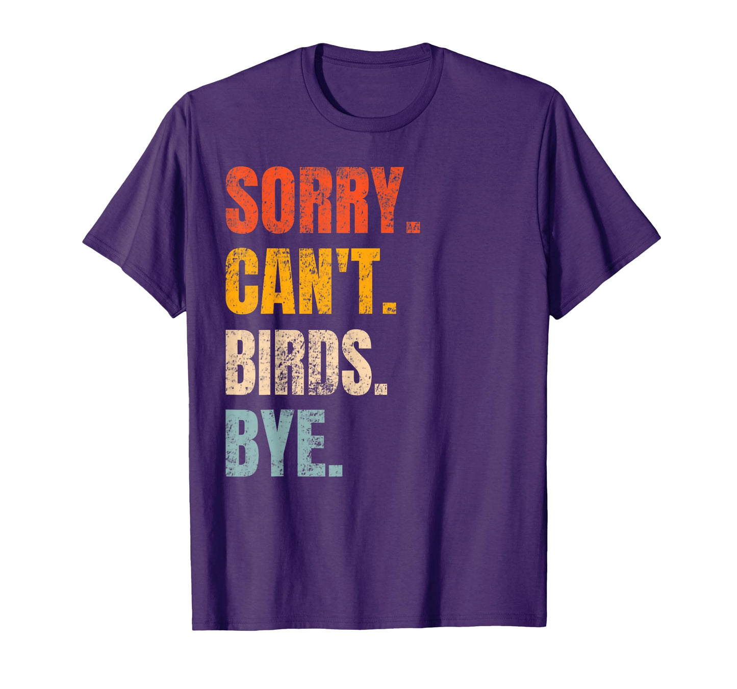 Sorry Can't Birds Bye Retro Bird Lover Cute Birding Watching T-Shirt