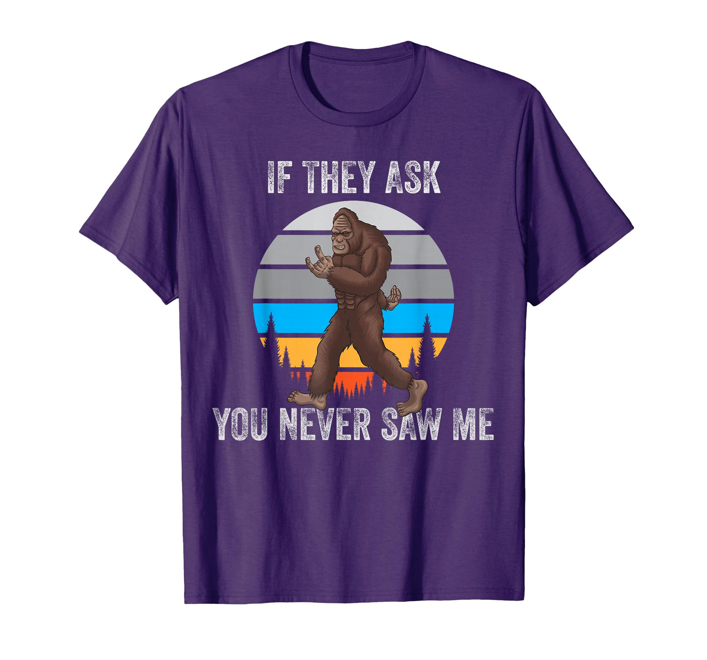 If They Ask You Never Saw Me Funny Retro Vintage Bigfoot T-Shirt