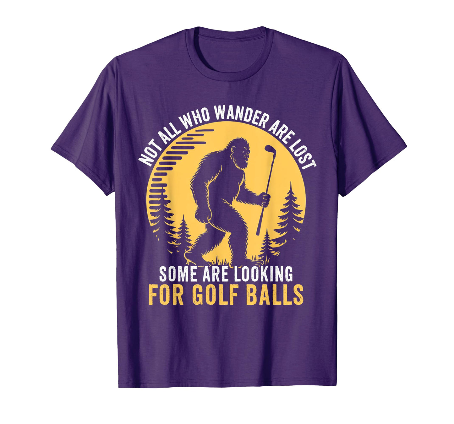 Not all Who Wander Are Lost Funny Bigfoot Golfing Golf Balls T-Shirt