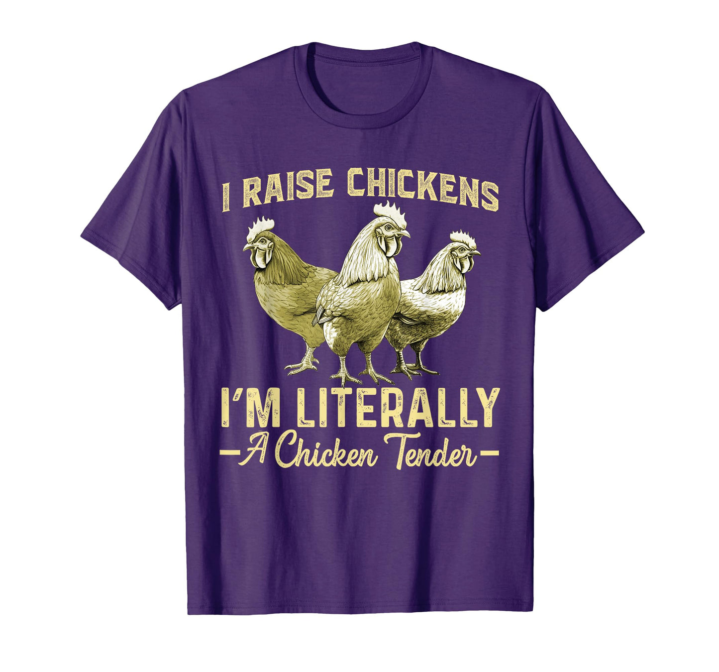 I Raise Chickens I'm Literally a Chicken Tender Funny T-Shirt