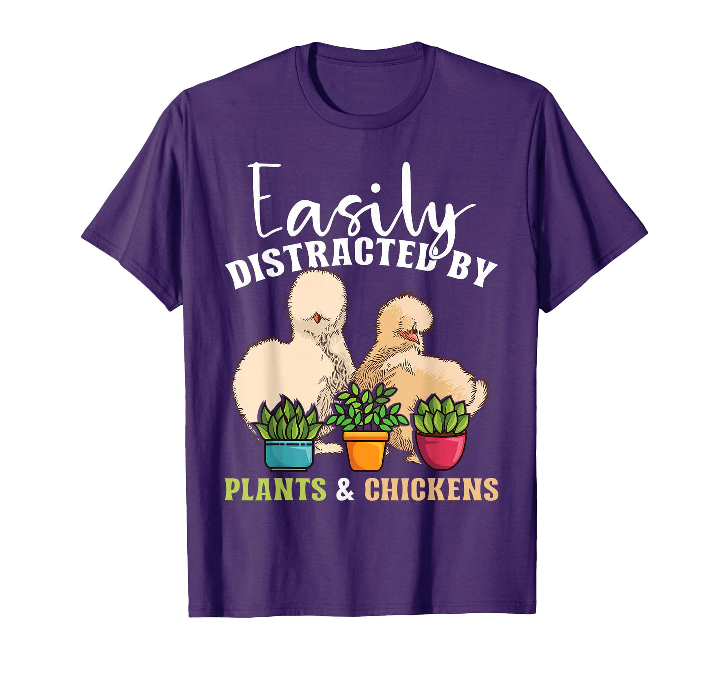 Easily distracted by plants & chickens | Silkie Chicken T-Shirt