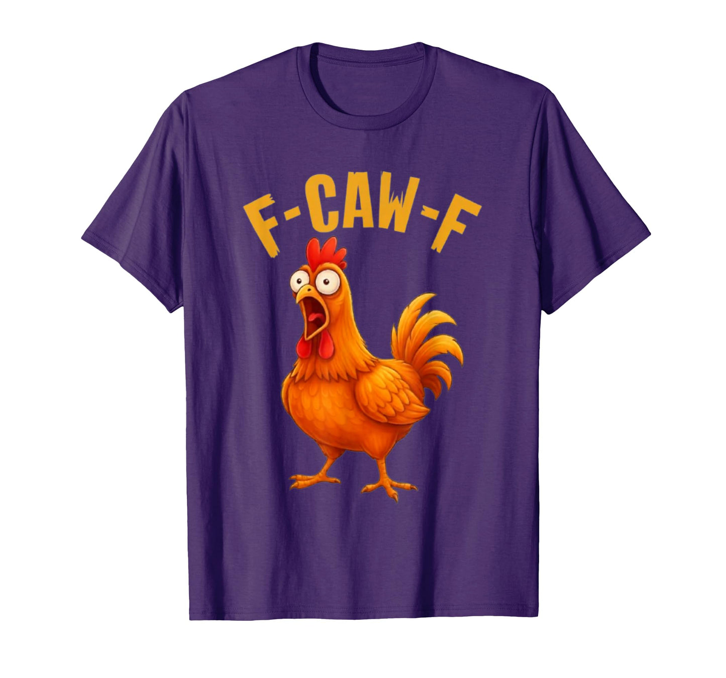 F-Caw-F Funny Chicken Humor Quote Rooster Meme T-Shirt