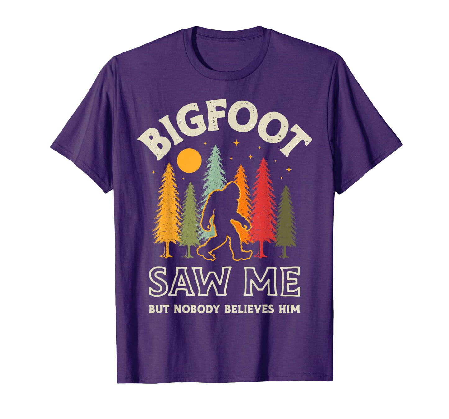 Bigfoot Saw Me But Nobody Believes Him Funny Sasquatch Retro T-Shirt