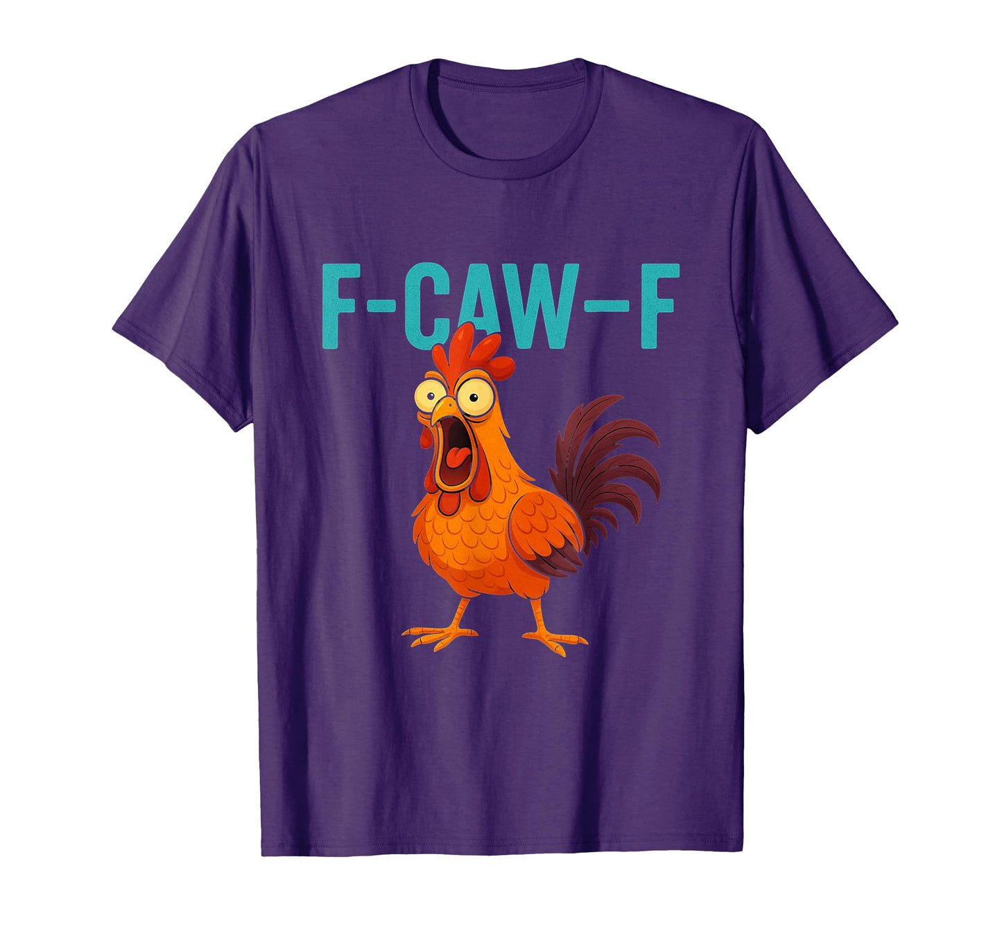 F-CAW-F Funny Rooster Chicken Farm Animal Humor Bird Lovers T-Shirt