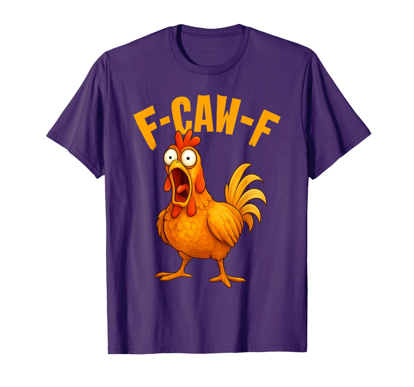 Funny F-Caw-F Chicken FCAWF Humor Quote Rooster Meme T-Shirt
