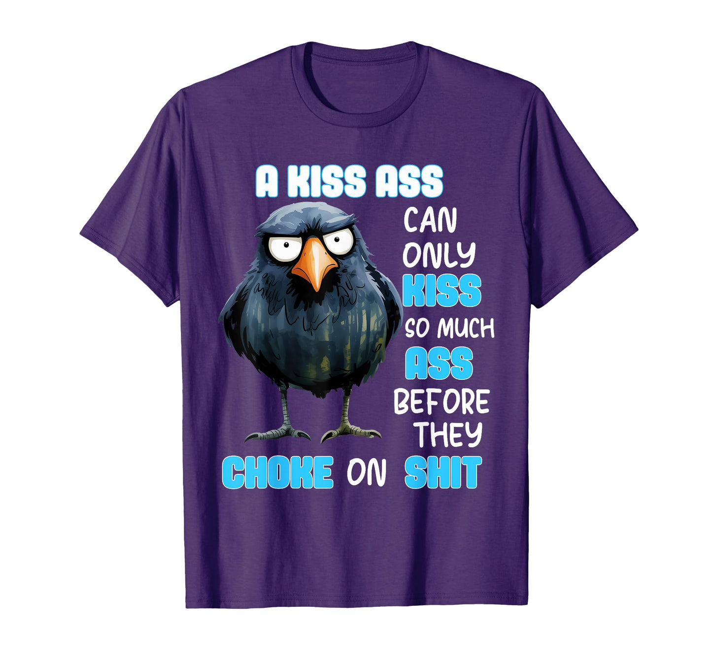 A Kiss Ass Can Only Kiss So Much Ass Before They Choke On T-Shirt