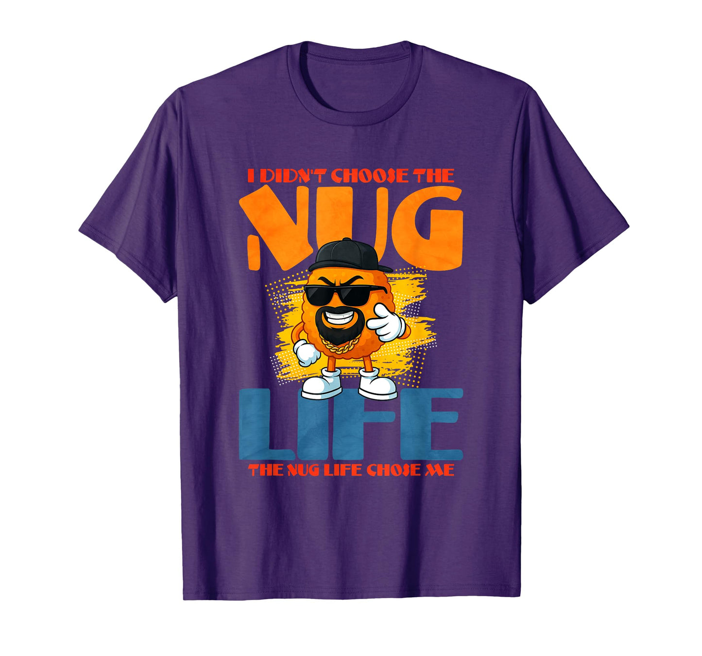 I Didnt Choose The Nug Life T-Shirt
