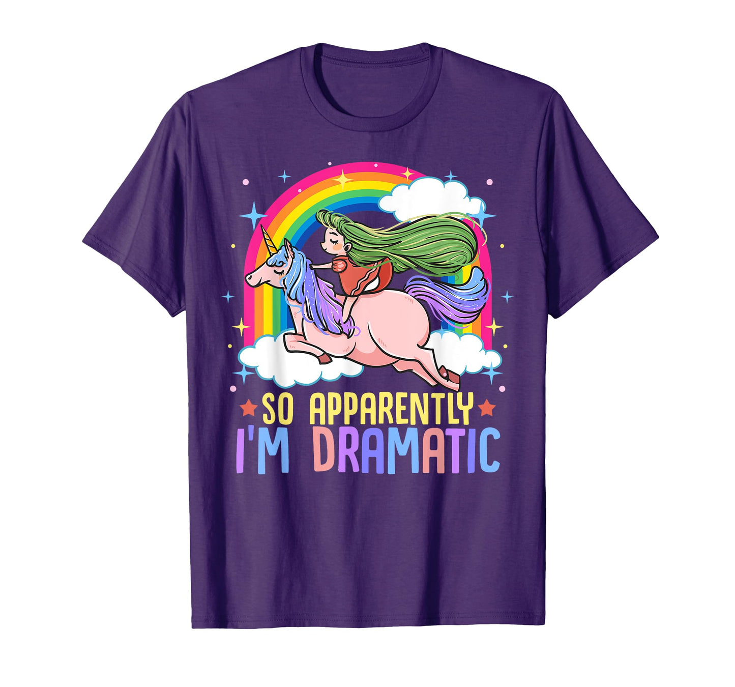 Unicorn and Rainbows So Apparently I'm Dramatic Funny Drama Queen T-Shirt