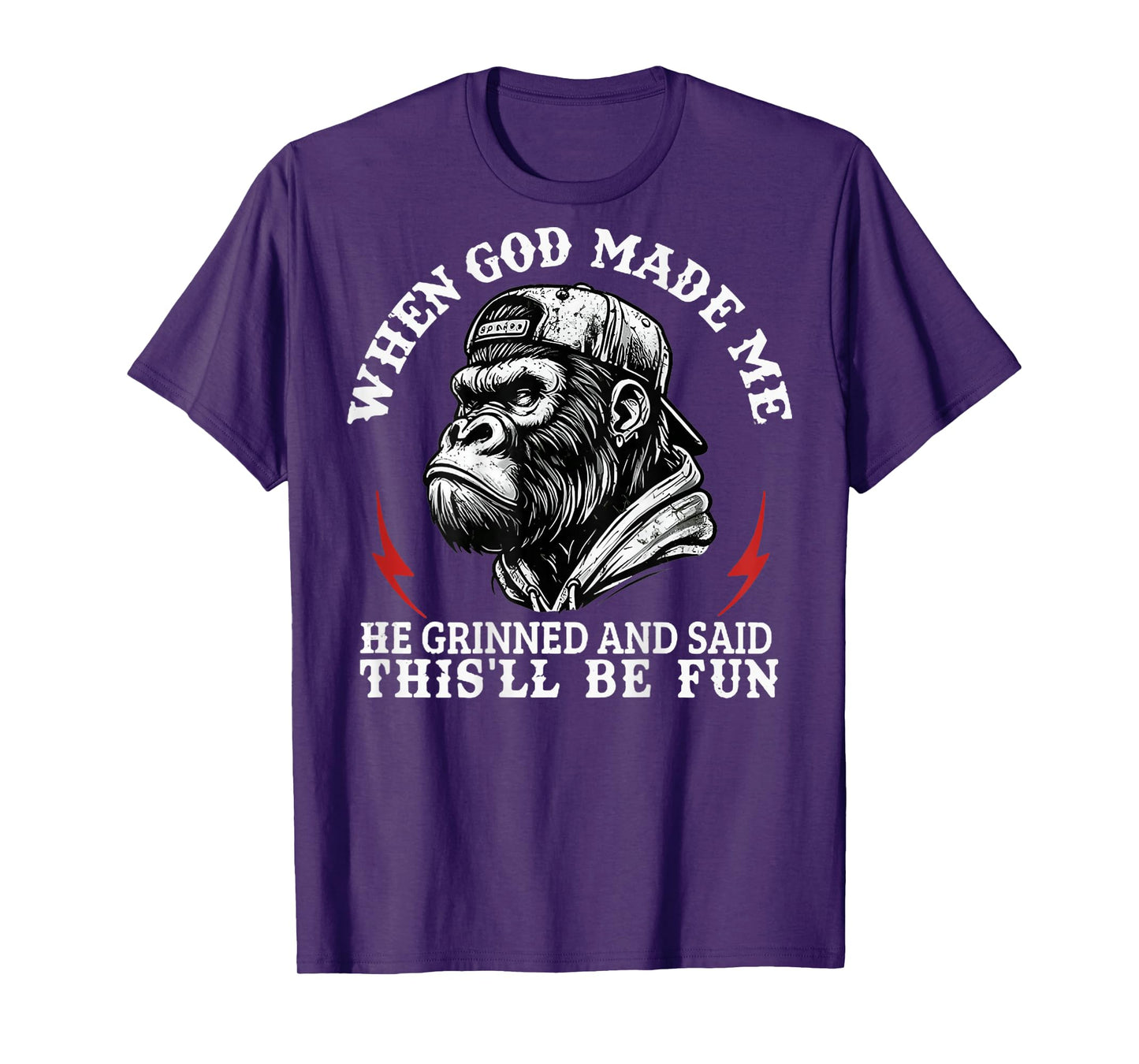 When God Made Me He Grinned And Said This'll Be Fun Monkey T-Shirt