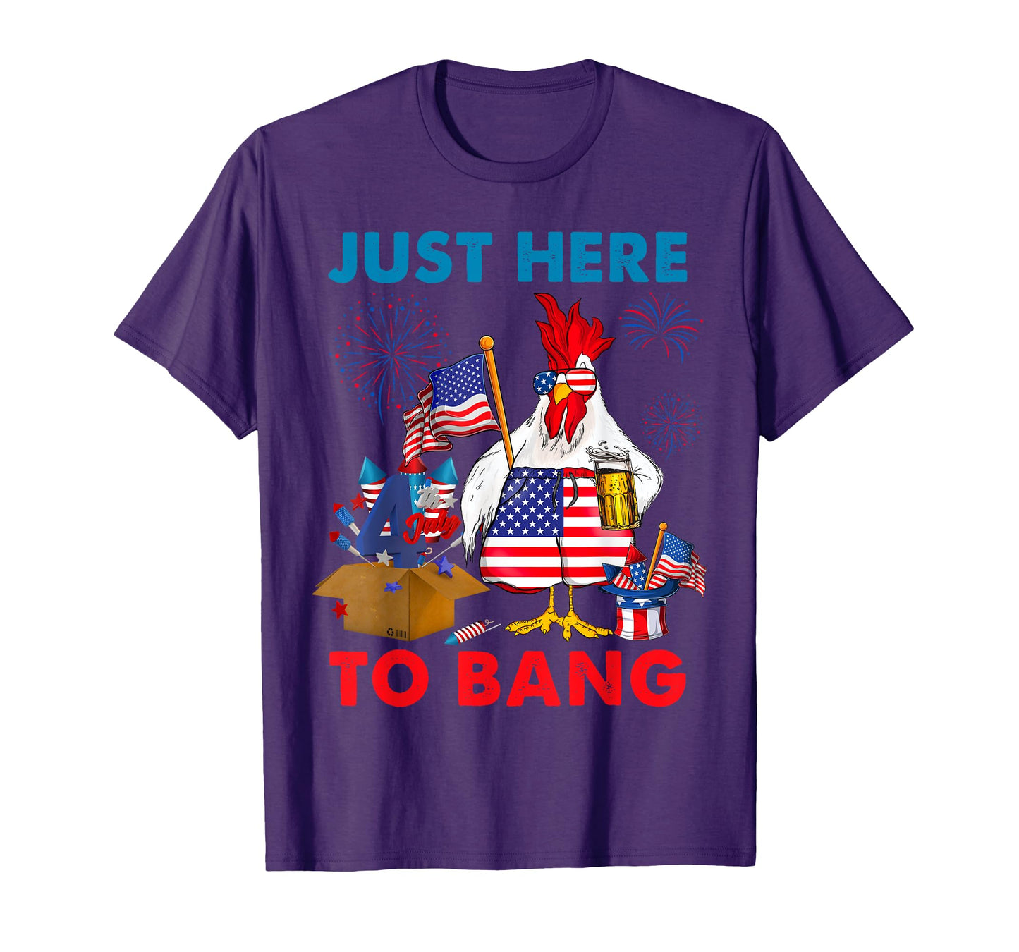 Chicken Firework Beer Just Here To Bang 4th Of July Funny T-Shirt