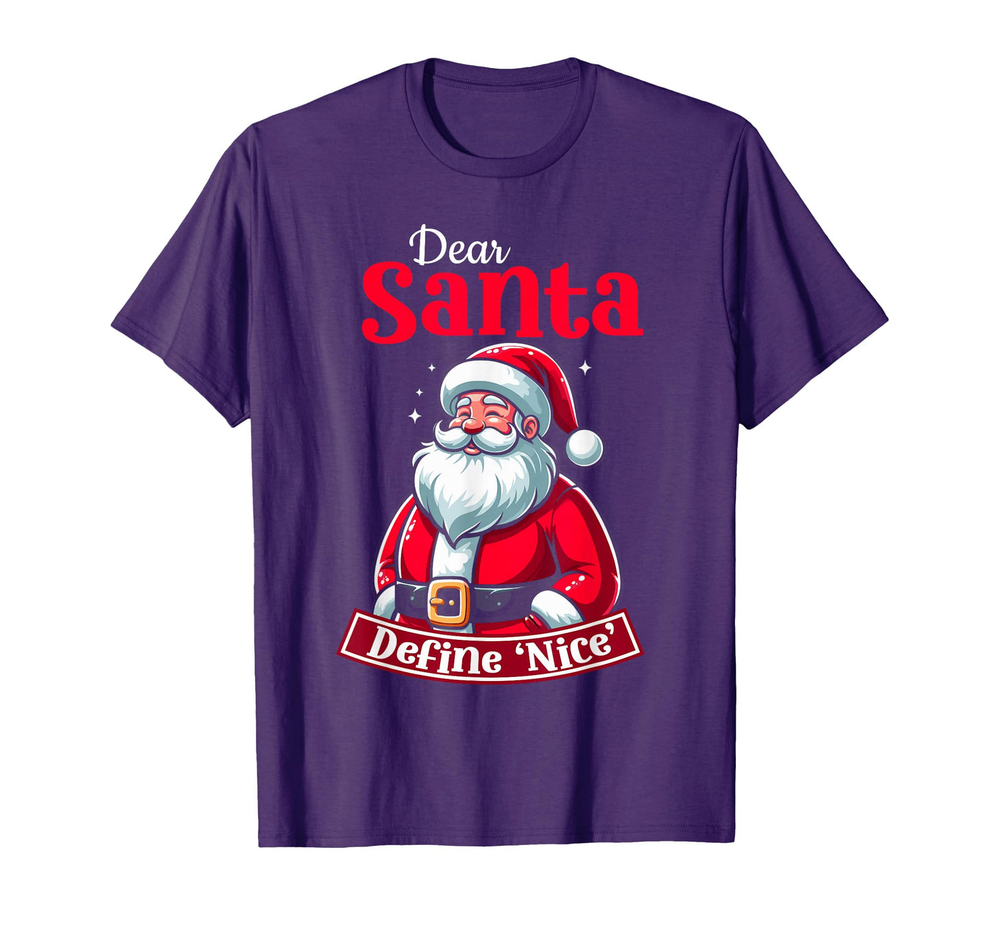 Dear Santa Define Nice Christmas Santa Xmas Family T-Shirt