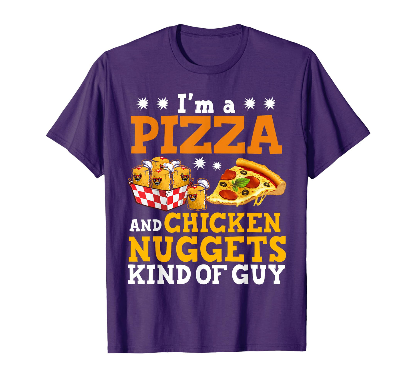 I'm A Pizza And Chicken Nuggets Funny Pizza Chicken Nuggets T-Shirt