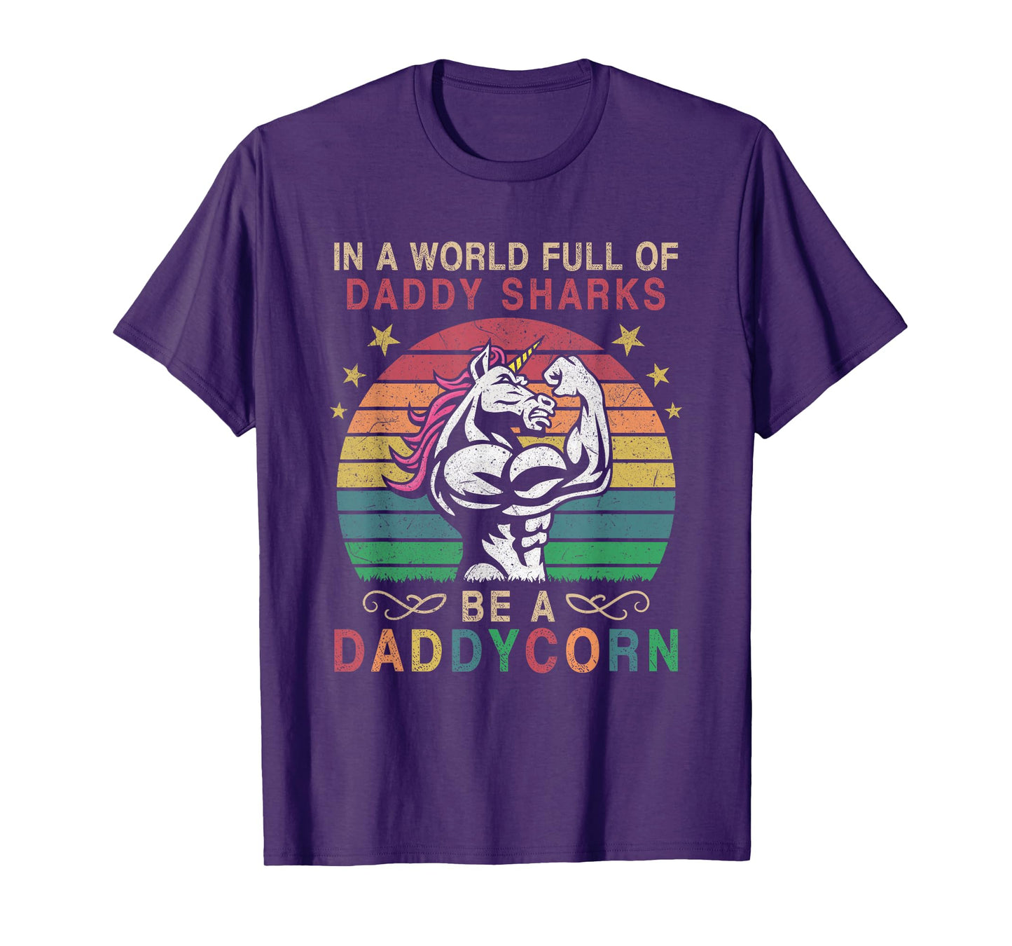 In A World Full Of Daddy Sharks Be A Daddycorn T-Shirt