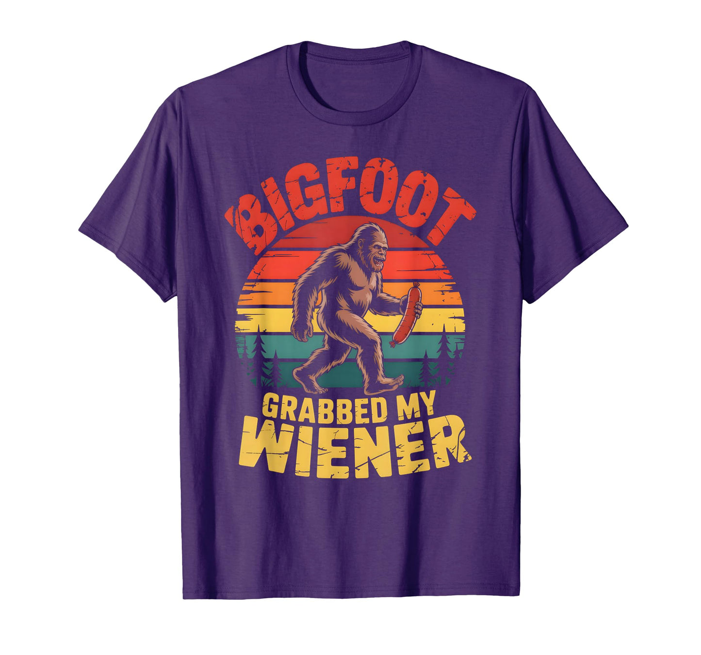 Bigfoot Stole My Wiener Shirt Sasquatch Grabbed My Wiener T-Shirt