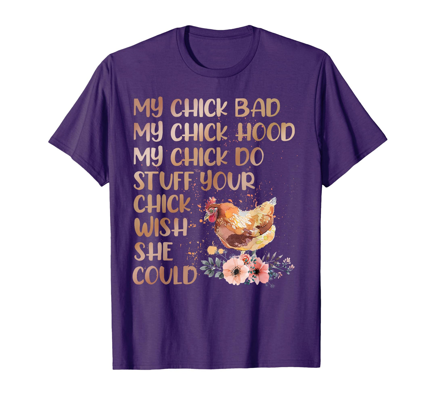 My Chick Bad My Chick Hood My Chick Do Chicken Famer T-Shirt