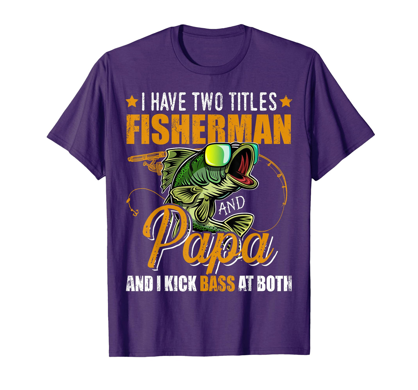 I Have Two Titles Fisherman Papa Bass Fishing Father's Day T-Shirt