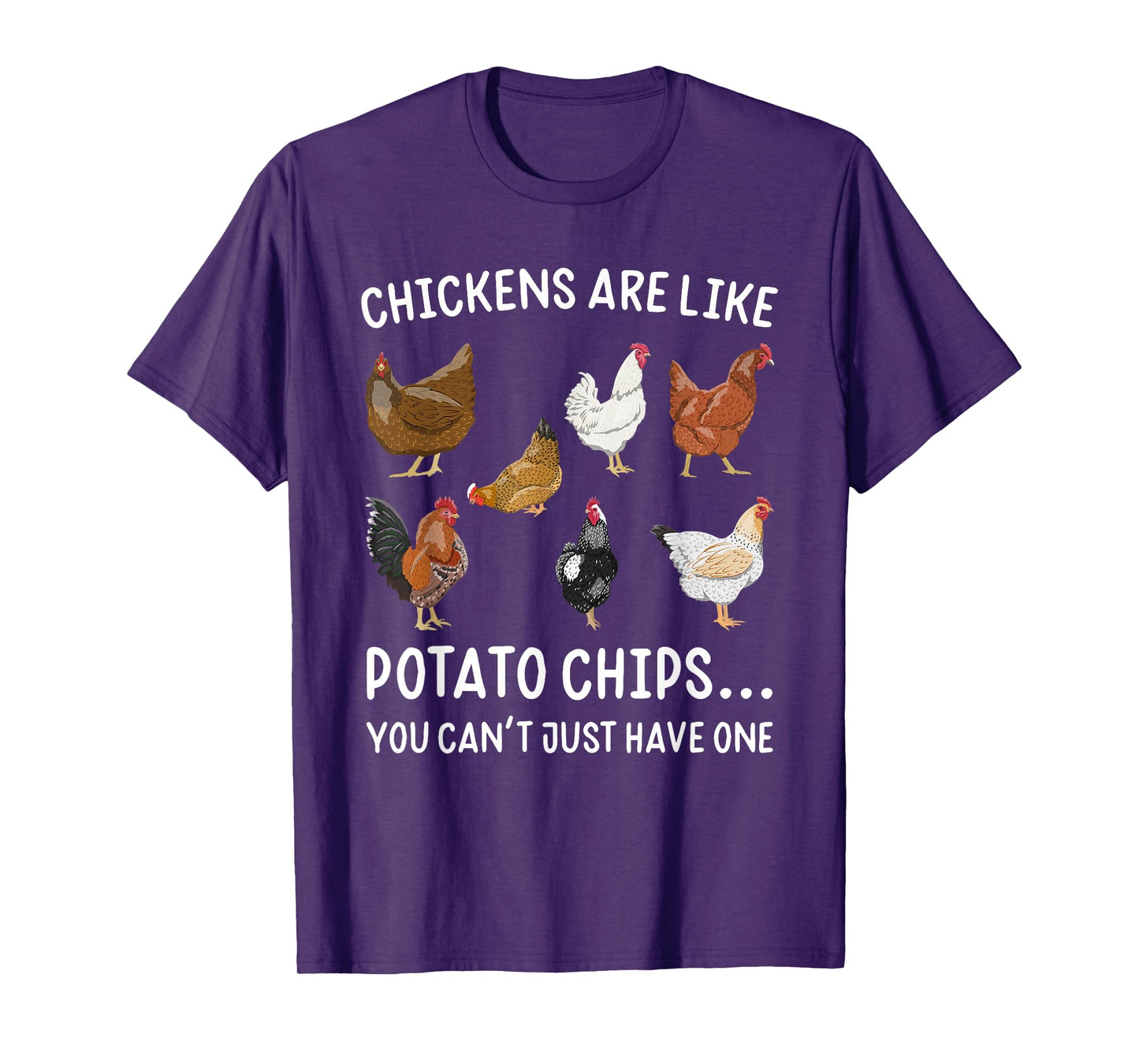 Chickens Are Like Potato Chips You Rooster T-Shirt