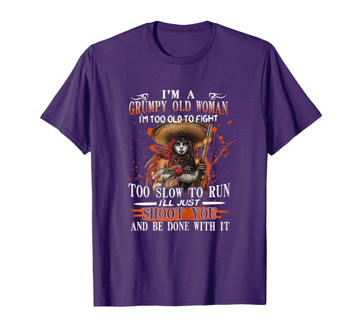 Womens I'm A Grumpy Old Woman I'm Too Old To Fight Too Slow To Run T-Shirt