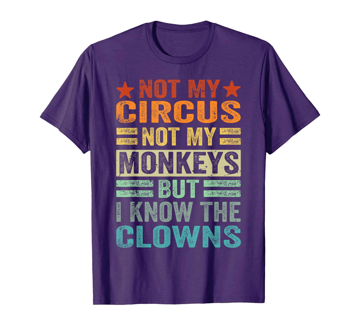 Not My Circus Not My Monkeys But I Know The Clowns T-Shirt