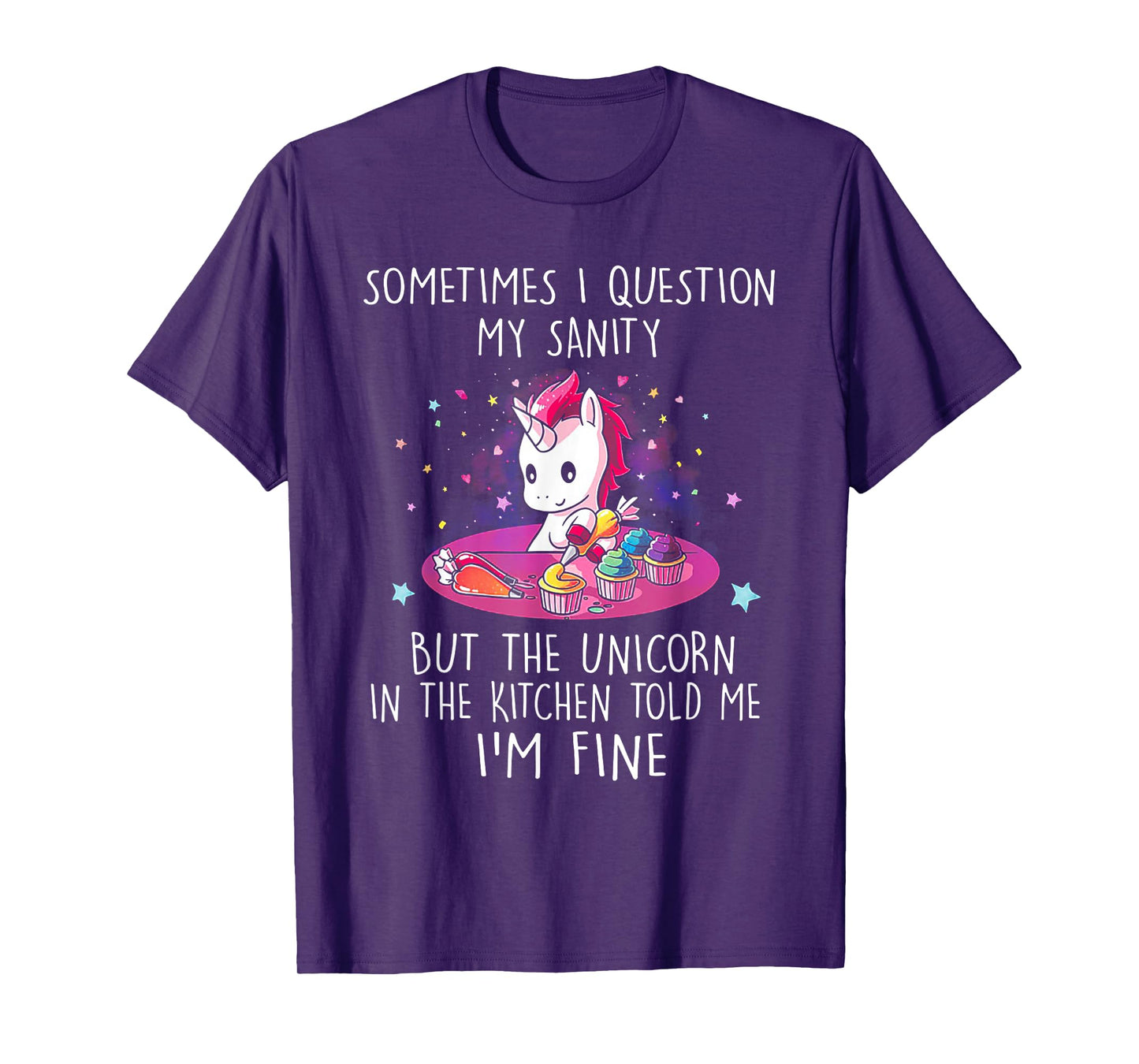 Sometimes I Question My Sanity But The Unicorn tshirt T-Shirt