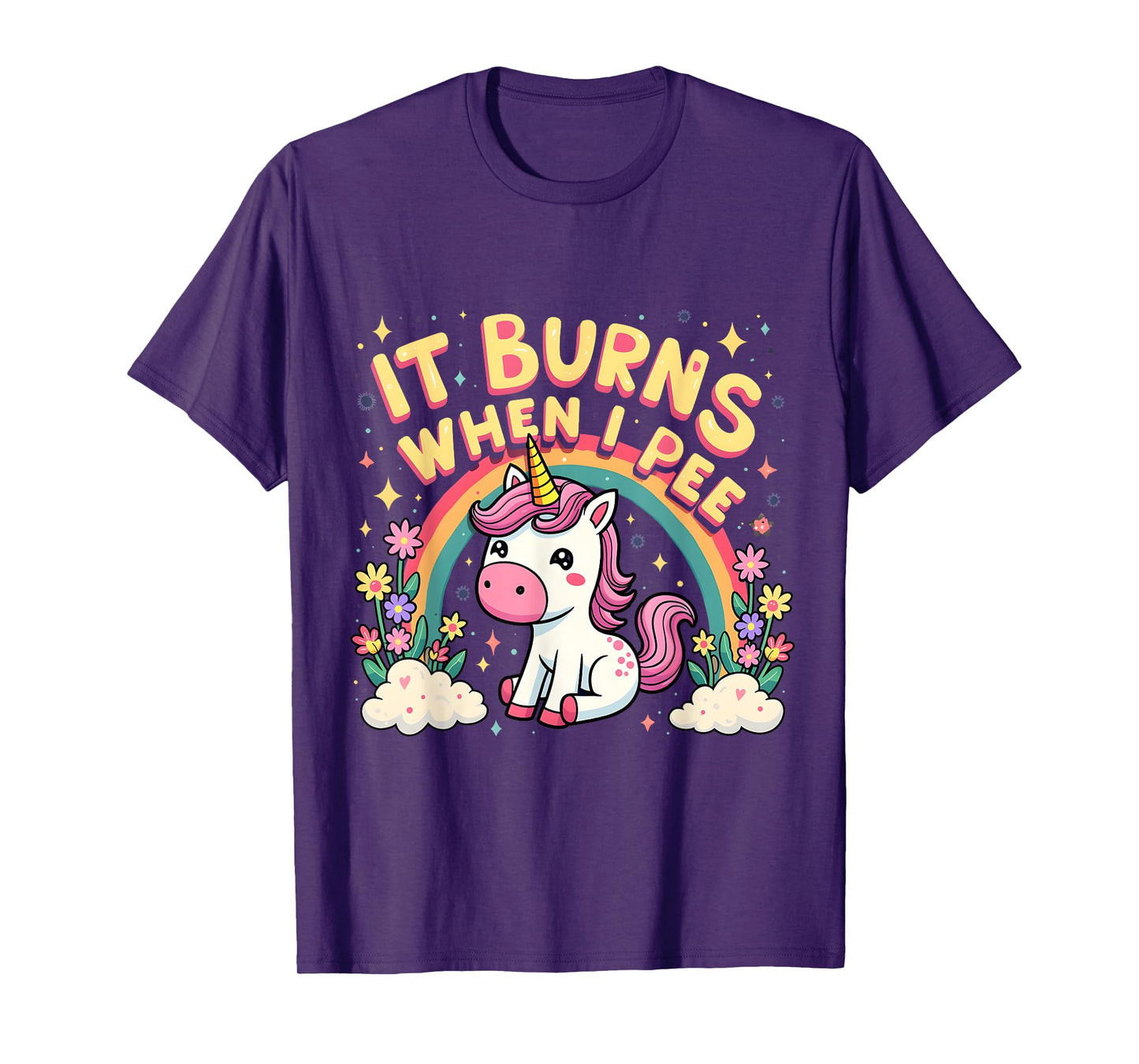 It Burns When I Pee Funny Sarcastic Ironic Cute Unicorn T-Shirt
