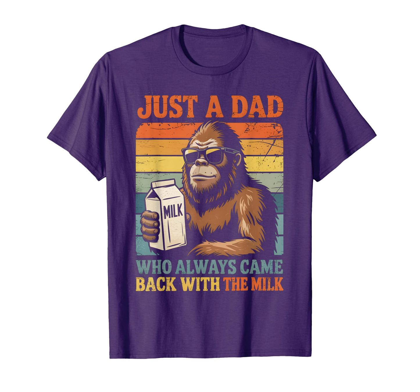 Bigfoot Papa, Just A Dad Who Always Came Back With The Milk T-Shirt