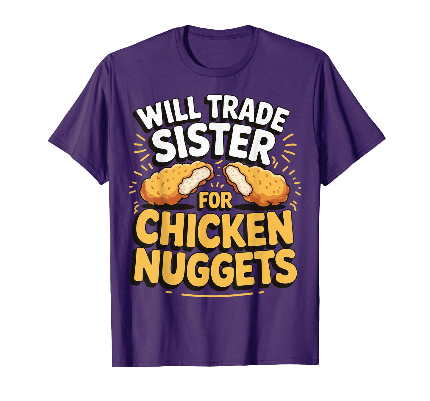 Will Trade Sister For Chicken Nuggets T-Shirt
