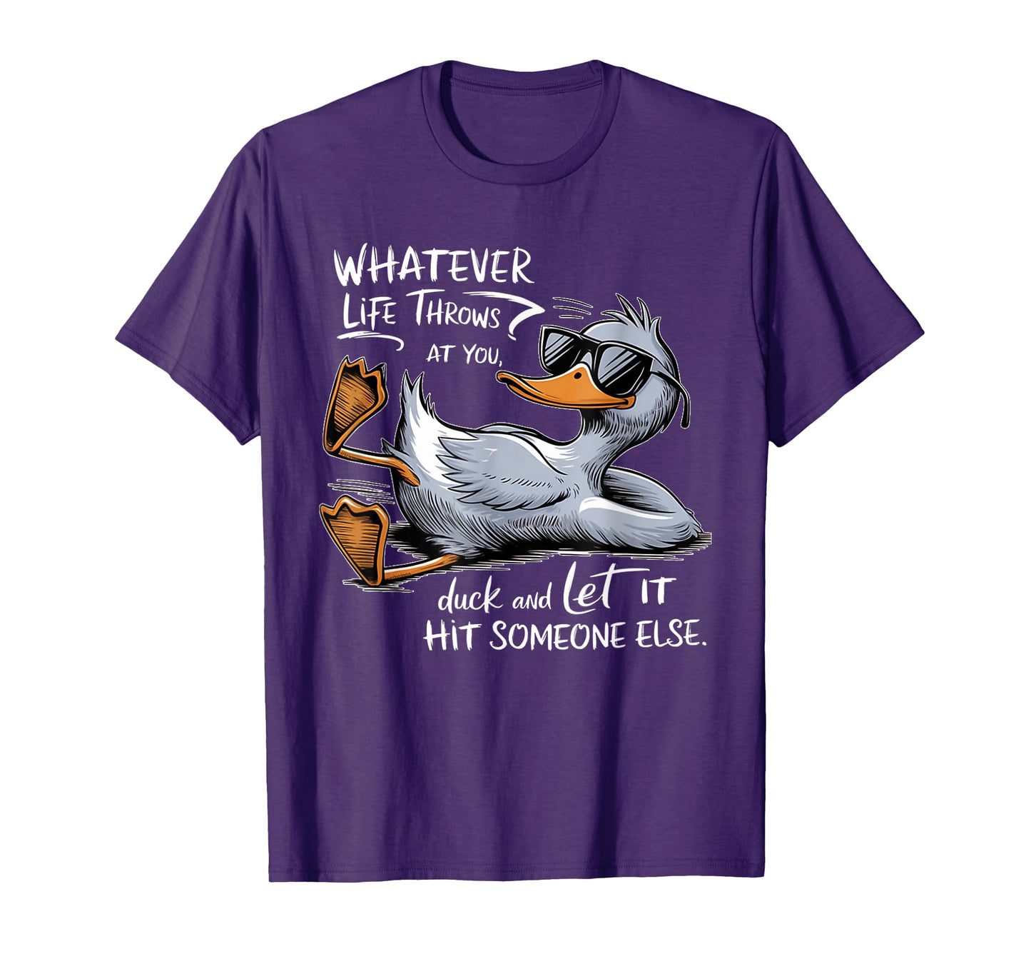Whatever Throws at You Duck And Let it Hit Someone Else T-Shirt