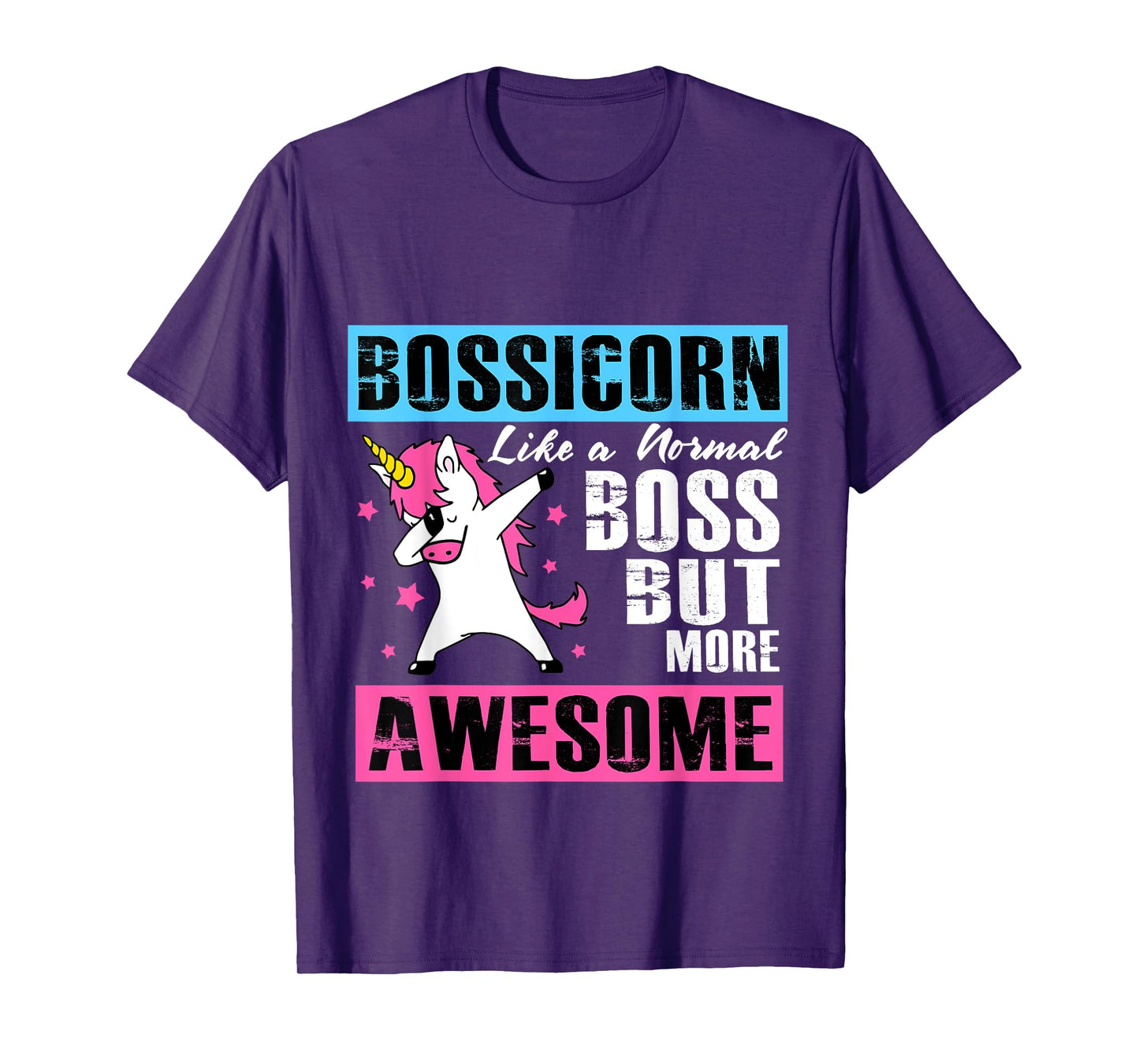 Bossicorn Like A Normal Boss But More Awesome T-Shirt