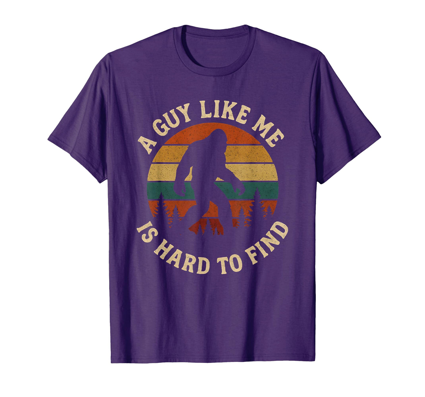 A Guy Like Me is Hard to Find Bigfoot T-Shirt