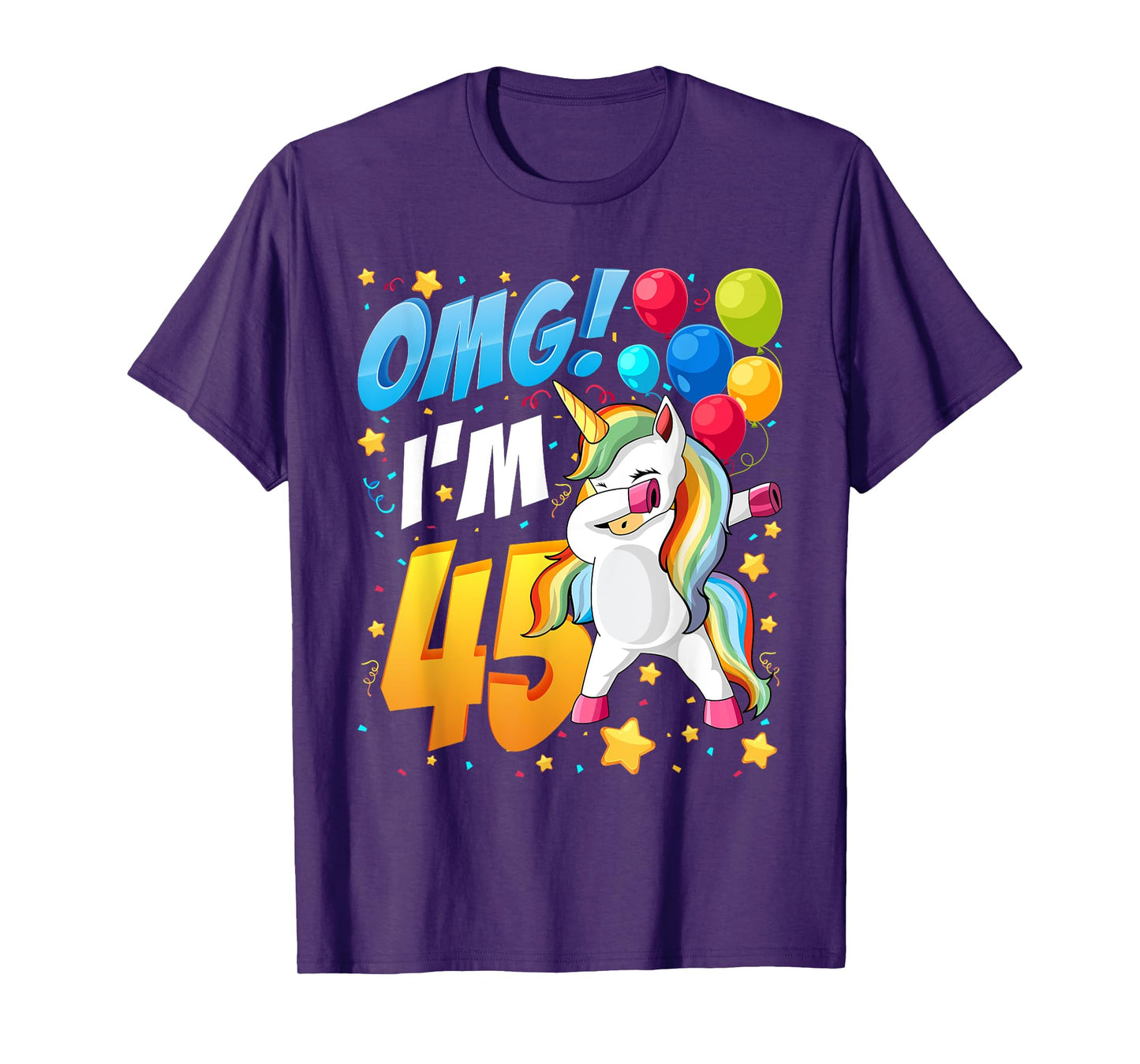 OMG! I'm 45 - Unicorn Dab Shirt For 45th Birthday Women Men T-Shirt