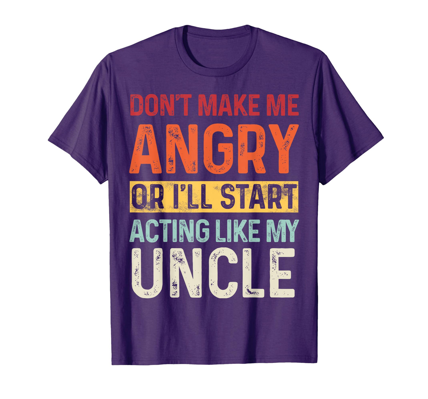 Don't Make Me Angry Or I'll Start Acting Like My Uncle Retro T-Shirt