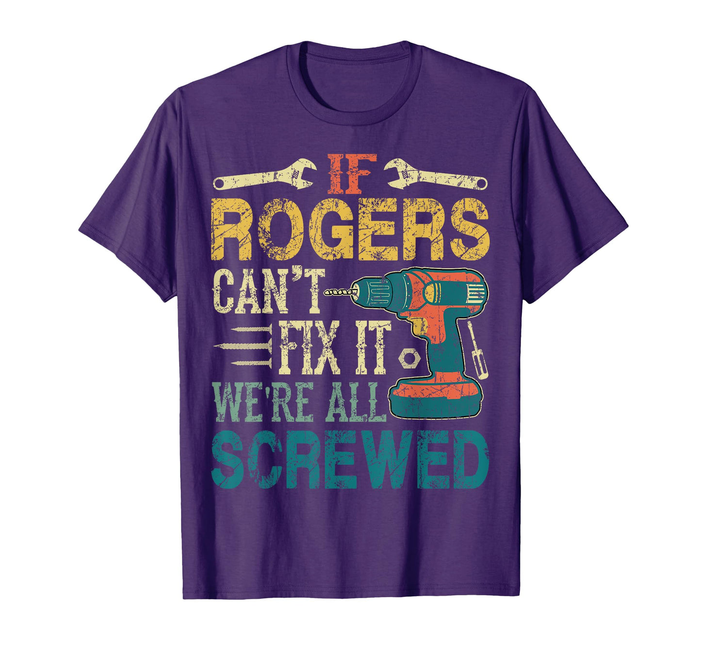 If Rogers Can't Fix it We're All Screwed Funny Fathers Gift T-Shirt