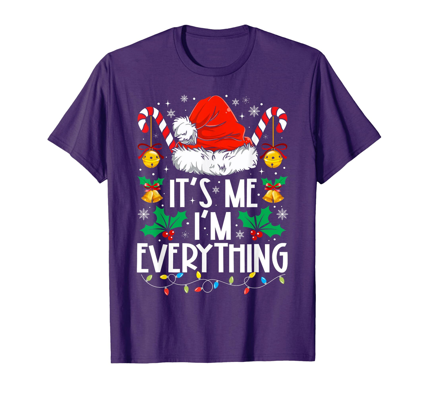 I Have Everything I Want For Christmas Its Me I'm Everything T-Shirt