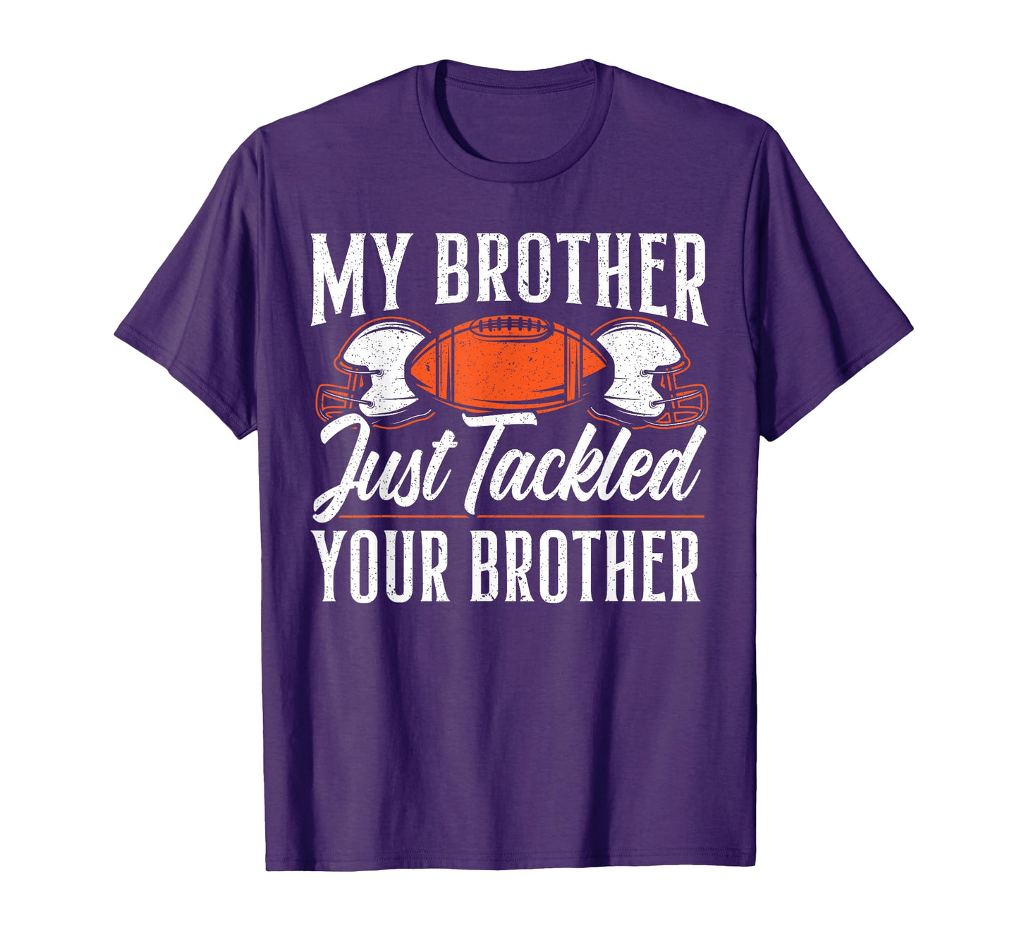 Brother Just Tackled Your Brother American Football T-Shirt