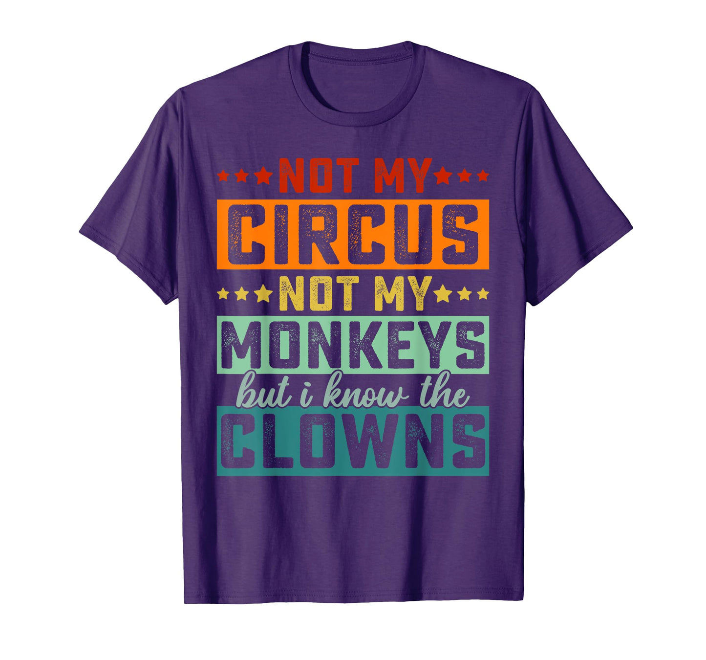 Not My Circus Not My Monkeys But I Know The Clowns T-Shirt