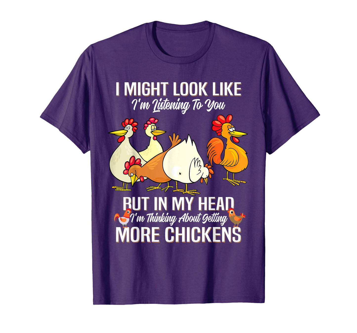 I Might Look Like I'm Listening to You Chickens Farmer T-Shirt