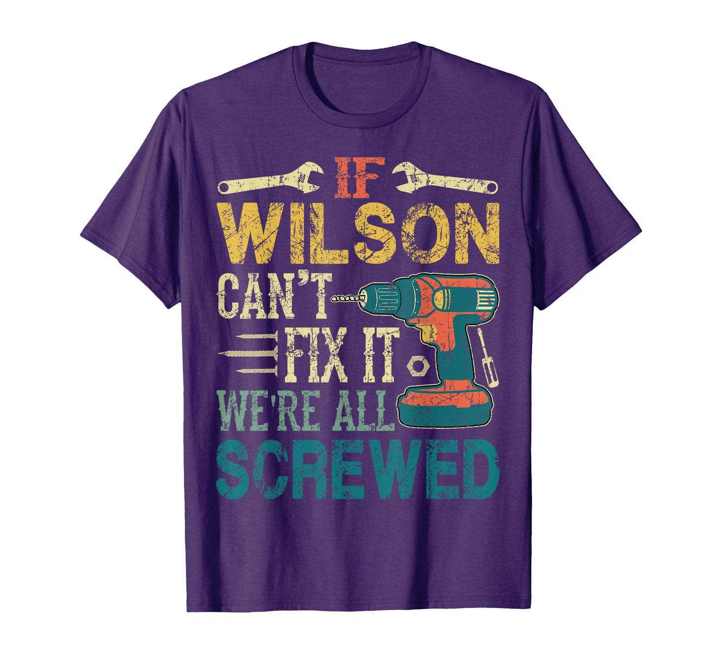 If Wilson Can't Fix it We're All Screwed Funny Fathers Gift T-Shirt