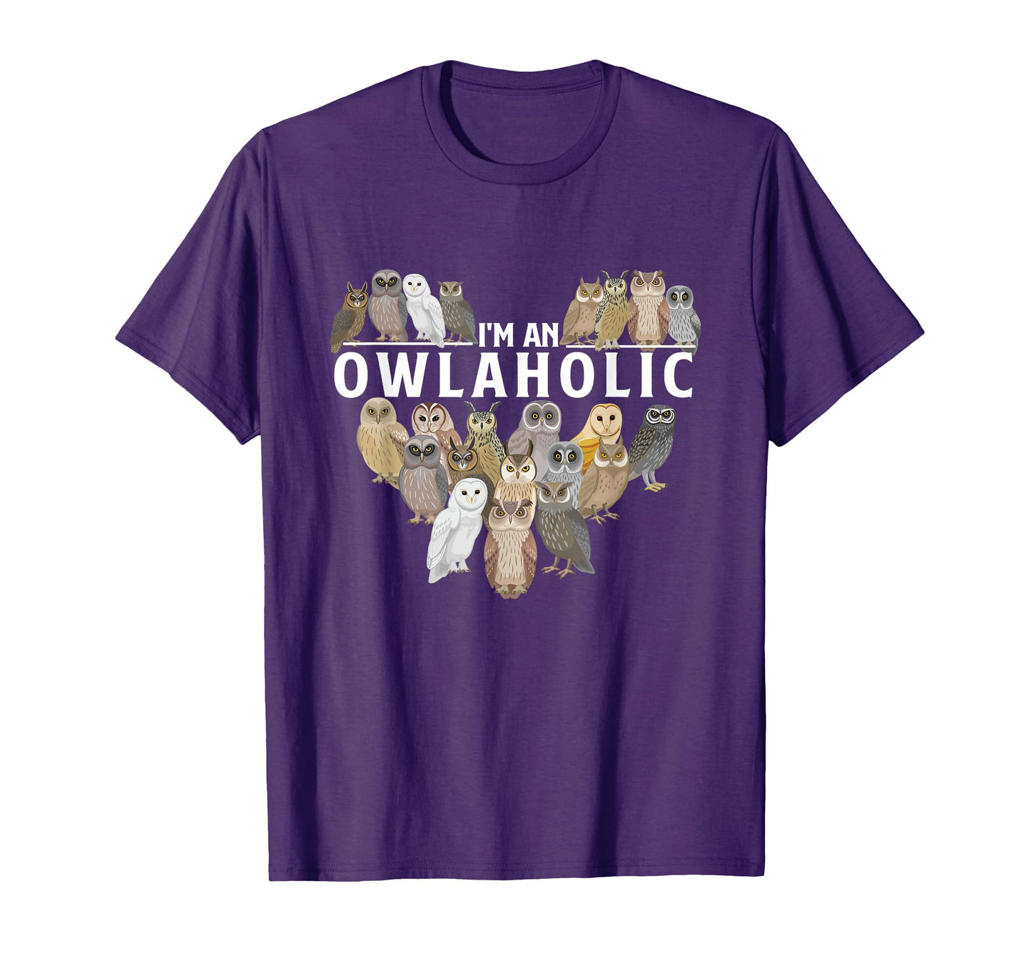 I'm An Owlaholic - Owl Bird Animal Lover Ornithology Nature T-Shirt