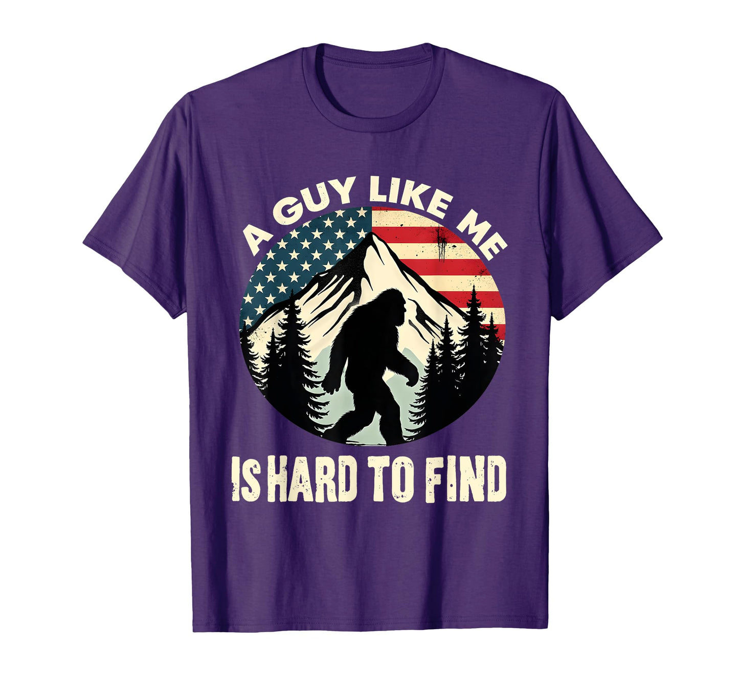 A Guy Like Me Is Hard To Find Funny Bigfoot Outdoor T-Shirt