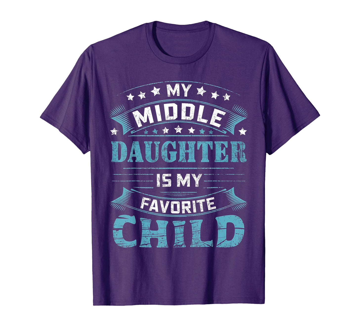 My Middle Daughter Is My Favorite Child For Mother Father T-Shirt