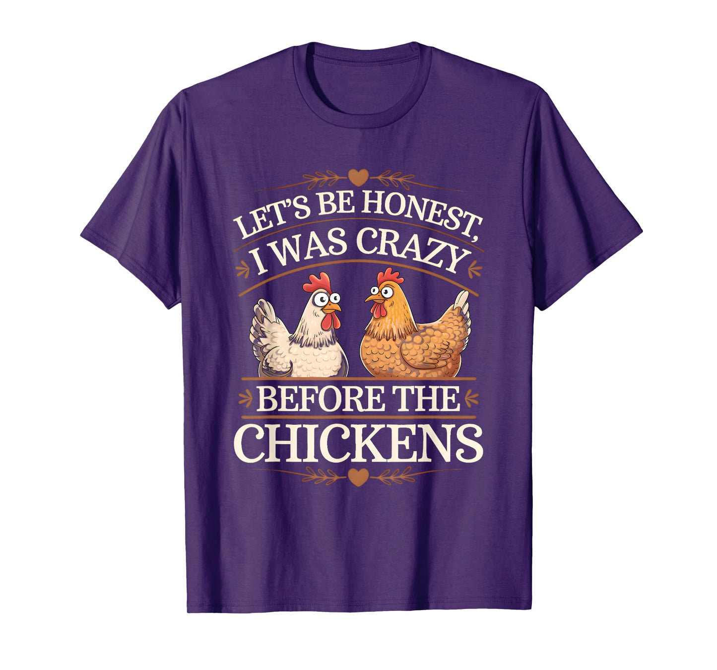 Let's Be Honest I Was Crazy Before The Chickens T-Shirt