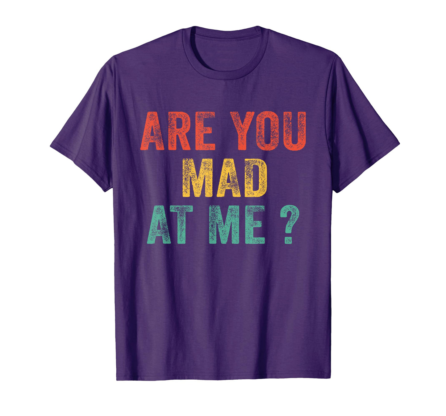 Funny Are You Mad At Me? Angry Annoyed Saying Vintage Retro T-Shirt