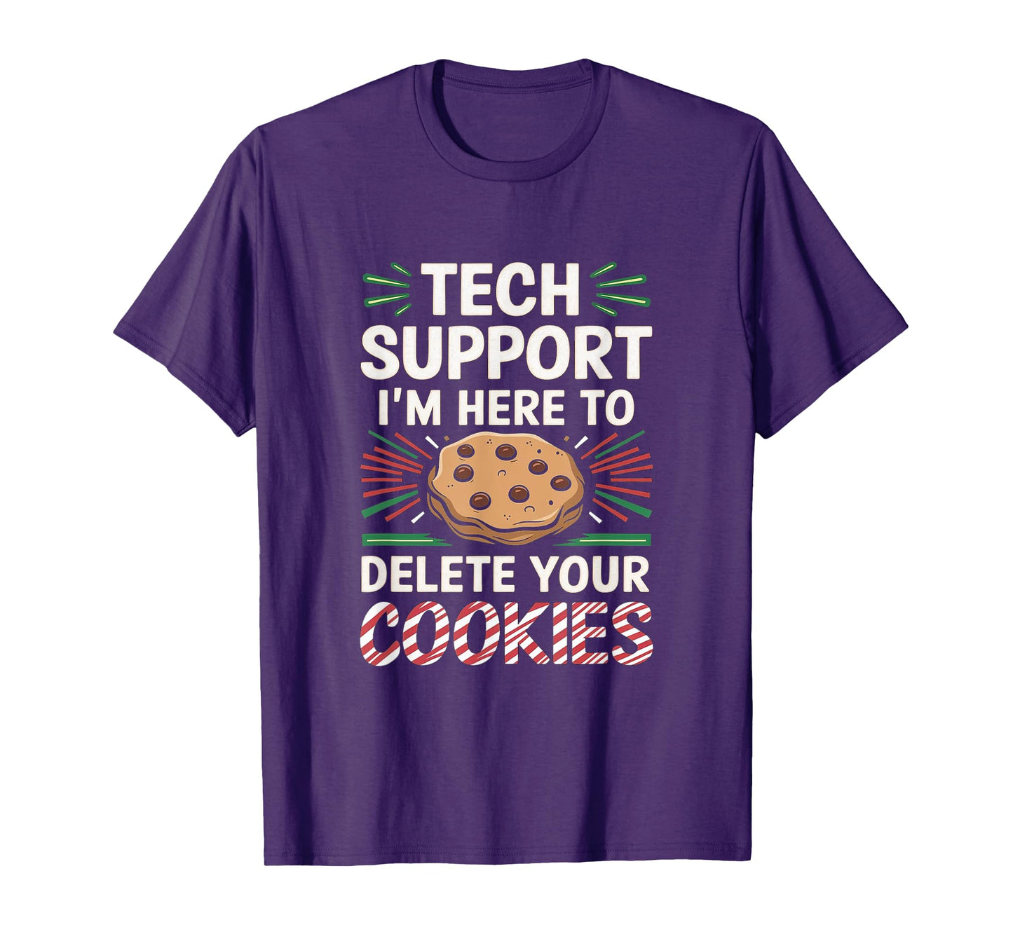 Tech Support I'm Here To Delete Your Cookies Christmas Xmas T-Shirt