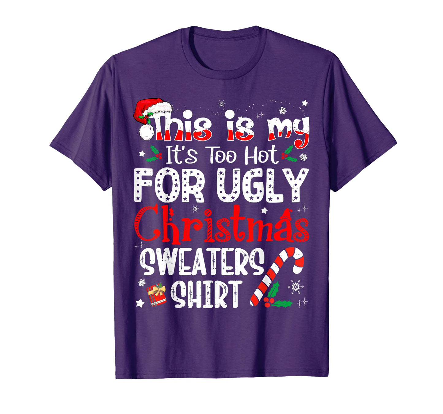 This is My It's Too Hot for Ugly Christmas Sweaters T-Shirt