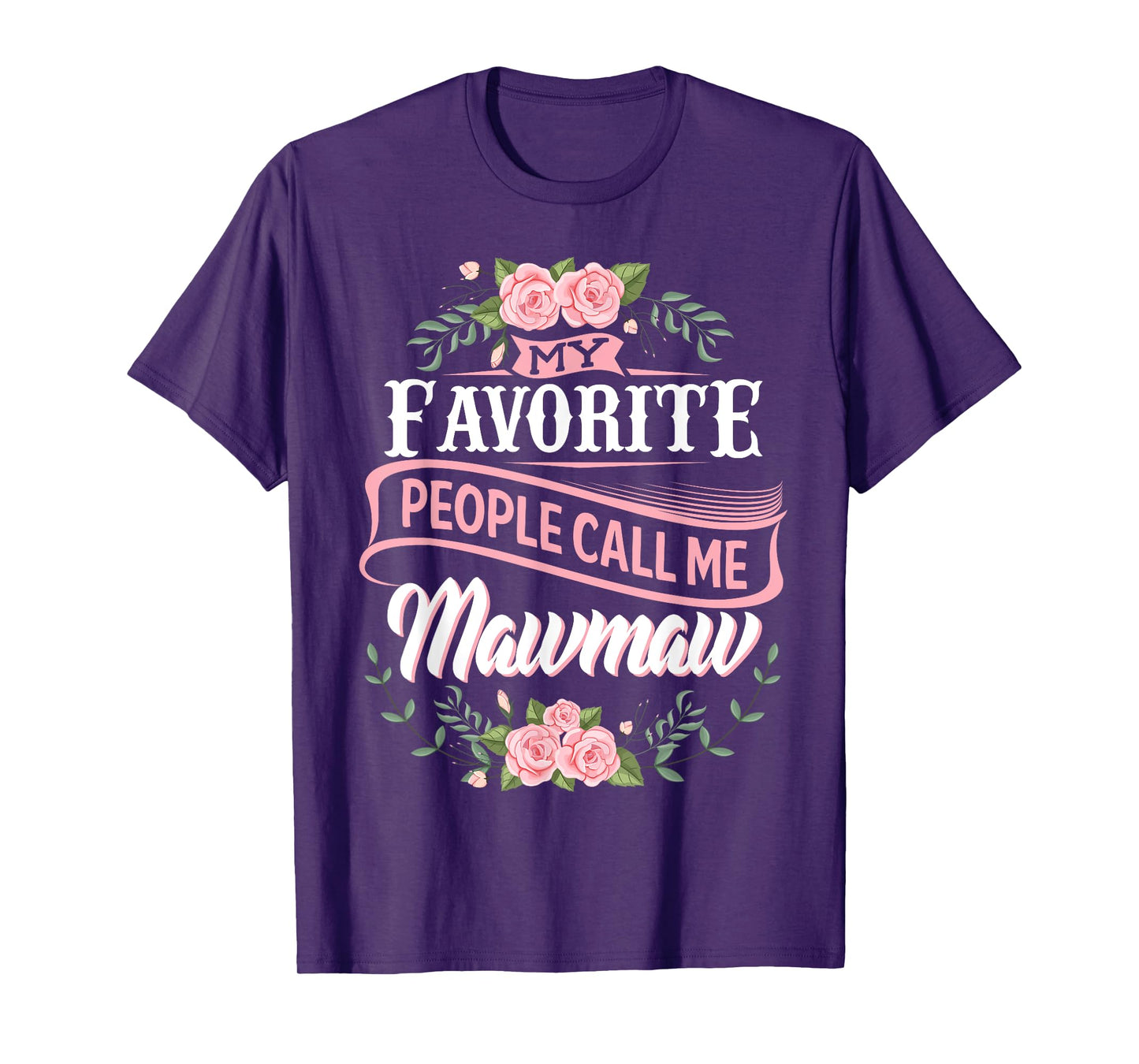 My Favorite People Call Me Maw-maw floral mother's day T-Shirt