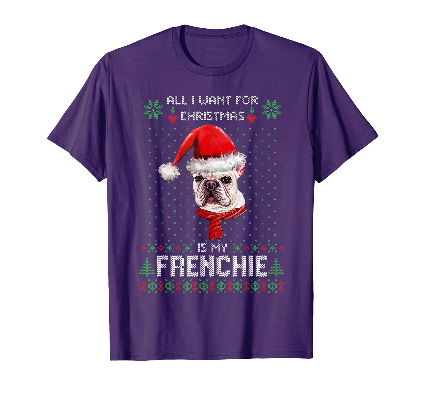 All I Want For Christmas Is My Frenchie Ugly Sweater Dogs T-Shirt